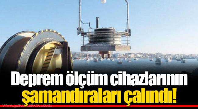Deprem ölçüm cihazlarının şamandıraları çalındı!