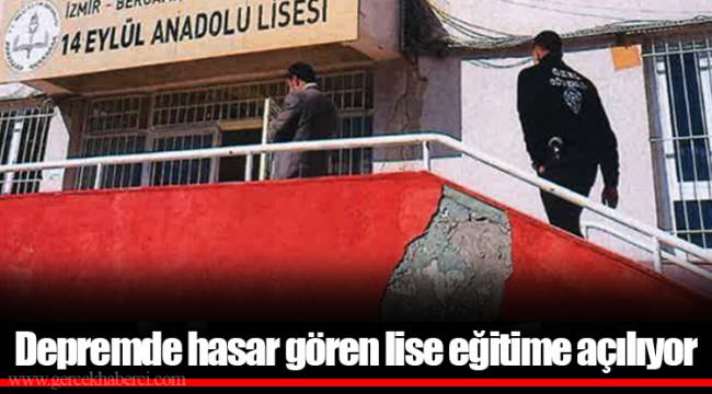 Depremde hasar gören lise eğitime açılıyor