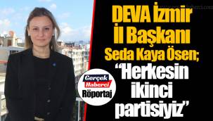 DEVA İzmir İl Başkanı Seda Kaya Ösen; “Herkesin İkinci Partisiyiz”