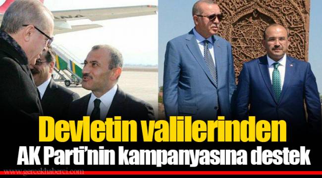 Devletin valilerinden AK Parti’nin kampanyasına destek