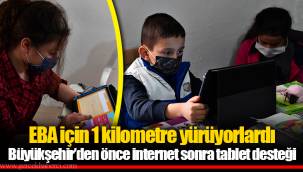 EBA için 1 kilometre yürüyorlardı