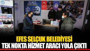 EFES SELÇUK BELEDİYESİ TEK NOKTA HİZMET ARACI YOLA ÇIKTI