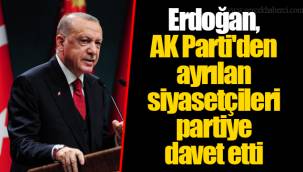 Erdoğan, AK Parti'den ayrılan siyasetçileri partiye davet etti