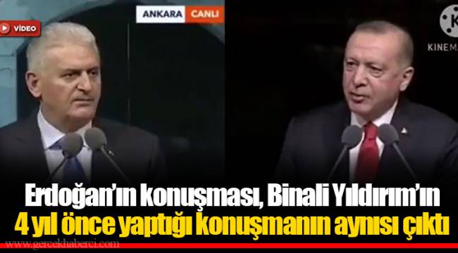 Erdoğan’ın konuşması, Binali Yıldırım’ın 4 yıl önce yaptığı konuşmanın aynısı çıktı
