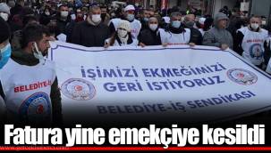 Fatura yine emekçiye kesildi