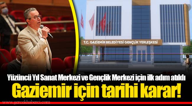 Gaziemir için tarihi karar!