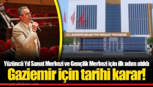 Gaziemir için tarihi karar!