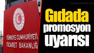 Gıdada promosyon uyarısı