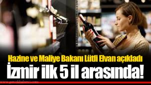 Hazine ve Maliye Bakanı Lütfi Elvan açıkladı... İzmir ilk 5 il arasında!
