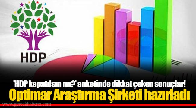 'HDP kapatılsın mı?' anketinde dikkat çeken sonuçlar! Optimar Araştırma Şirketi hazırladı