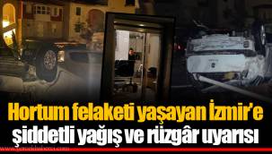 Hortum felaketi yaşayan İzmir'e şiddetli yağış ve rüzgâr uyarısı