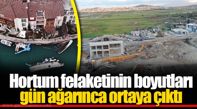 Hortum felaketinin boyutları gün ağarınca ortaya çıktı