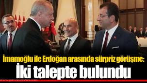 İmamoğlu ile Erdoğan arasında sürpriz görüşme: İki talepte bulundu