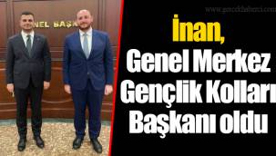 İnan Genel Merkez Gençlik Kolları Başkanı oldu