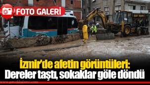 İzmir'de afetin görüntüleri: Dereler taştı, sokaklar göle döndü