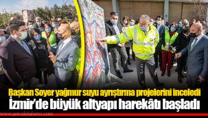 İzmir’de büyük altyapı harekâtı başladı