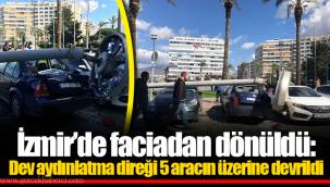 İzmir’de faciadan dönüldü: Dev aydınlatma direği 5 aracın üzerine devrildi