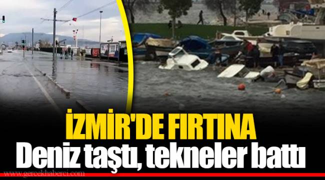 İZMİR'DE FIRTINA Deniz taştı, tekneler battı