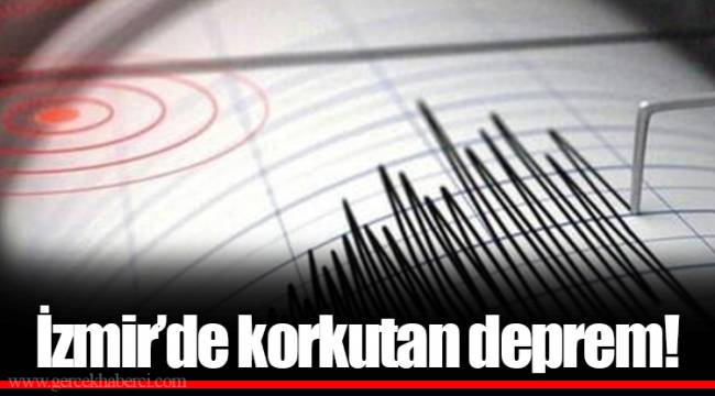 İzmir’de korkutan deprem!