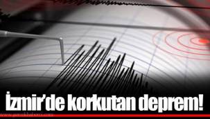 İzmir'de korkutan deprem!