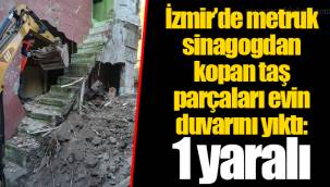 İzmir’de metruk sinagogdan kopan taş parçaları evin duvarını yıktı: 1 yaralı