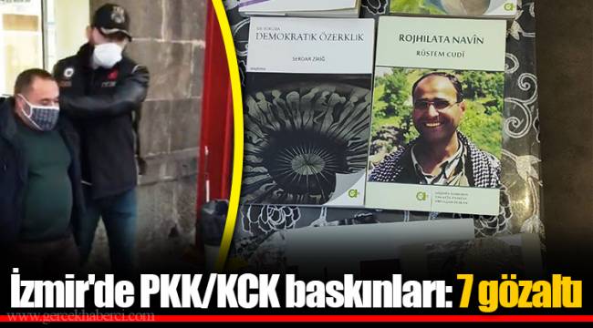 İzmir&#039;de PKK/KCK baskınları: 7 gözaltı