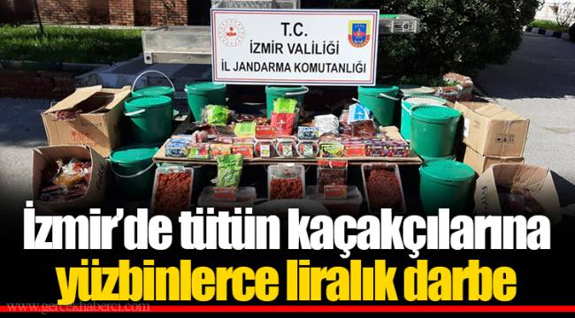İzmir’de tütün kaçakçılarına yüzbinlerce liralık darbe