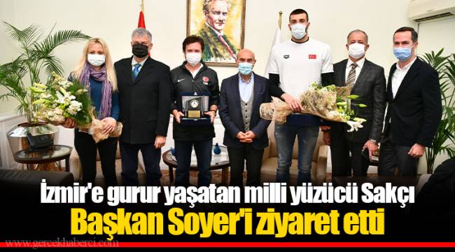 İzmir'e gurur yaşatan milli yüzücü Sakçı Başkan Soyer'i ziyaret etti