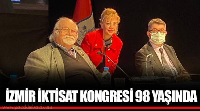 İZMİR İKTİSAT KONGRESİ 98 YAŞINDA