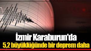 İzmir Karaburun'da 5,2 büyüklüğünde bir deprem daha
