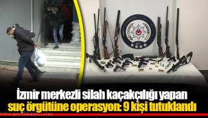 İzmir merkezli silah kaçakçılığı yapan suç örgütüne operasyon: 9 kişi tutuklandı