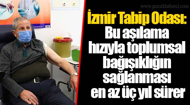 İzmir Tabip Odası: Bu aşılama hızıyla toplumsal bağışıklığın sağlanması en az üç yıl sürer