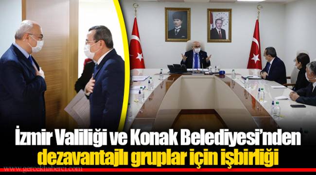 İzmir Valiliği ve Konak Belediyesi’nden dezavantajlı gruplar için işbirliği
