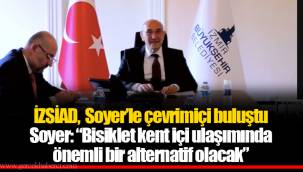 İZSİAD, Soyer’le çevrimiçi buluştu