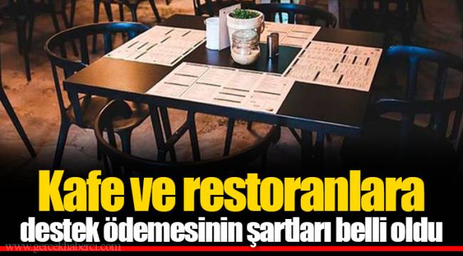 Kafe ve restoranlara destek ödemesinin şartları belli oldu