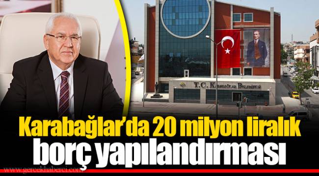 Karabağlar’da 20 milyon liralık borç yapılandırması