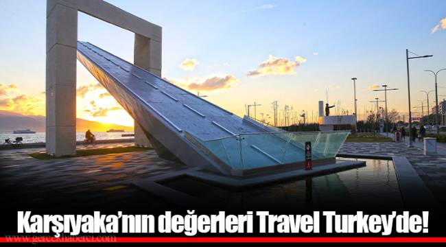 Karşıyaka’nın değerleri Travel Turkey’de!
