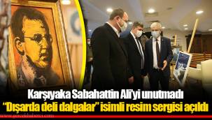 Karşıyaka Sabahattin Ali’yi unutmadı “Dışarda deli dalgalar” isimli resim sergisi açıldı