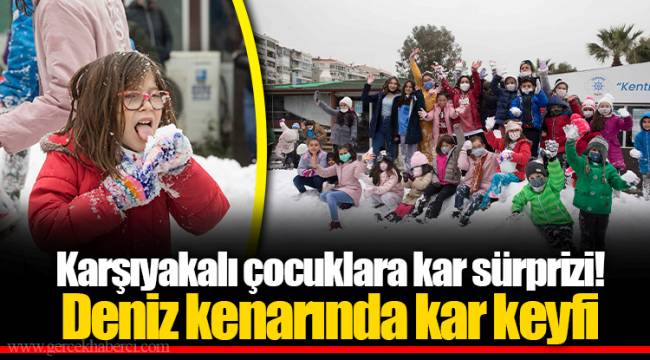 Karşıyakalı çocuklara kar sürprizi!