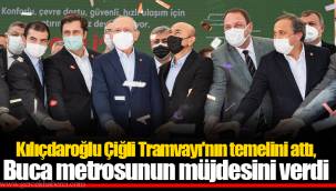 Kılıçdaroğlu Çiğli Tramvayı'nın temelini attı, Buca metrosunun müjdesini verdi
