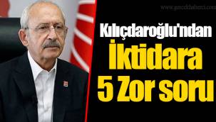 Kılıçdaroğlu'ndan İktidara 5 Zor soru