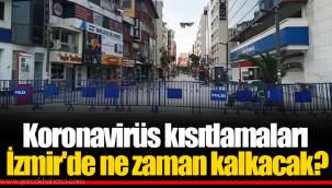Koronavirüs kısıtlamaları İzmir'de ne zaman kalkacak?