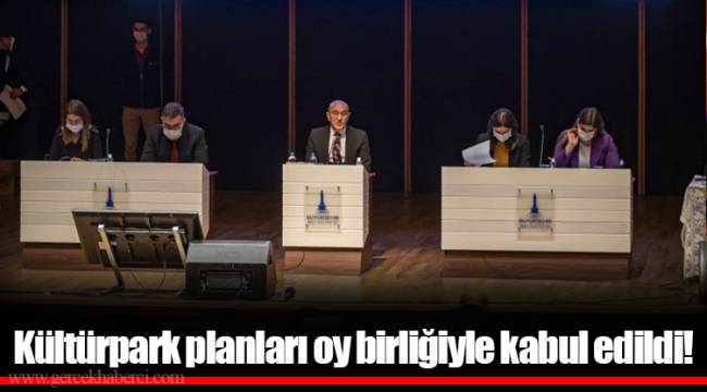 Kültürpark planları oy birliğiyle kabul edildi!