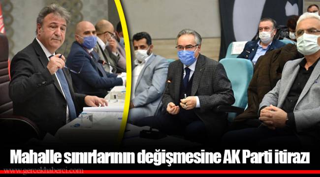 Mahalle sınırlarının değişmesine AK Parti itirazı