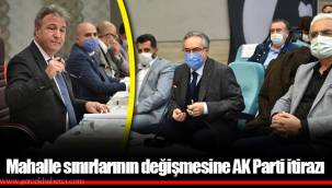 Mahalle sınırlarının değişmesine AK Parti itirazı