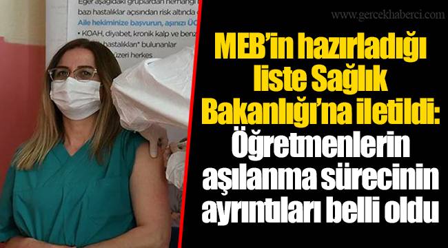 MEB’in hazırladığı liste Sağlık Bakanlığı’na iletildi: Öğretmenlerin aşılanma sürecinin ayrıntıları belli oldu