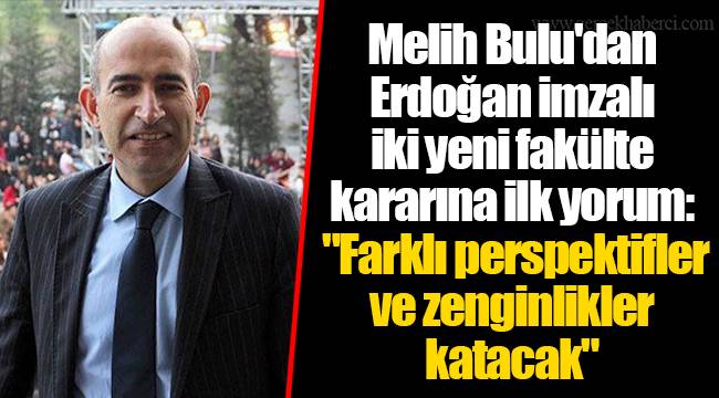 Melih Bulu'dan Erdoğan imzalı iki yeni fakülte kararına ilk yorum: "Farklı perspektifler ve zenginlikler katacak"