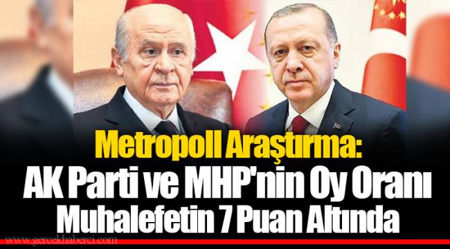 Metropoll Araştırma: AK Parti ve MHP'nin Oy Oranı Muhalefetin 7 Puan Altında