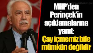 MHP'den Perinçek'in açıklamalarına yanıt: Çay içmemiz bile mümkün değildir