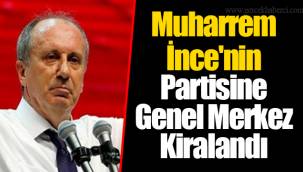 Muharrem İnce'nin Partisine Genel Merkez Kiralandı